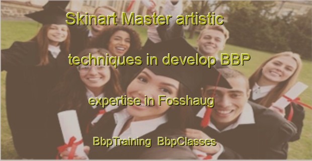 Skinart Master artistic techniques in develop BBP expertise in Fosshaug | BbpTraining | BbpClasses | SkinartTraining-Norway