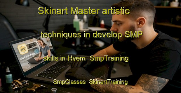 Skinart Master artistic techniques in develop SMP skills in Hvem | SmpTraining | SmpClasses | SkinartTraining-Norway