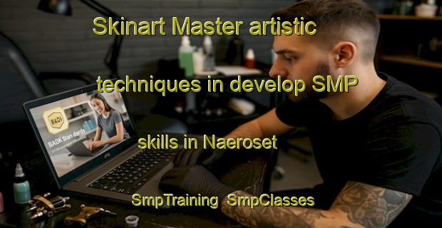 Skinart Master artistic techniques in develop SMP skills in Naeroset | SmpTraining | SmpClasses | SkinartTraining-Norway