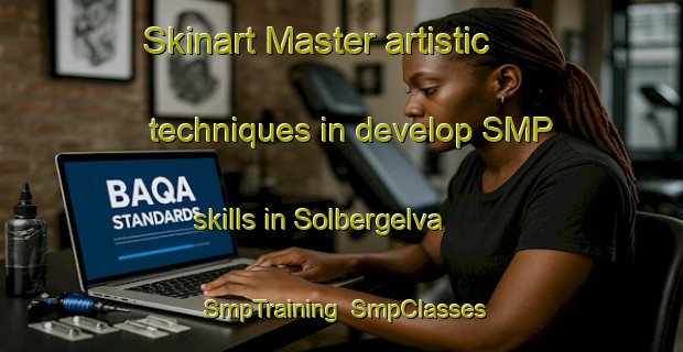 Skinart Master artistic techniques in develop SMP skills in Solbergelva | SmpTraining | SmpClasses | SkinartTraining-Norway