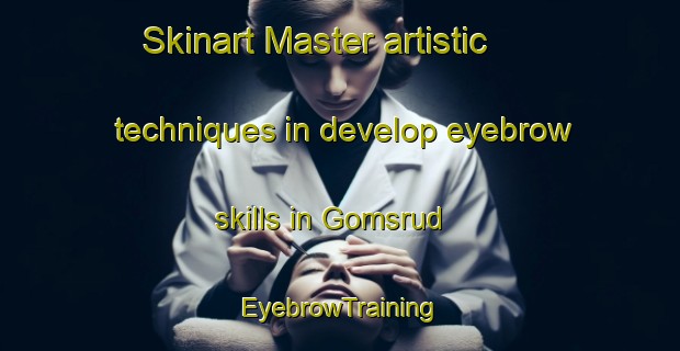 Skinart Master artistic techniques in develop eyebrow skills in Gomsrud | EyebrowTraining | EyebrowClasses | SkinartTraining-Norway