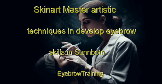 Skinart Master artistic techniques in develop eyebrow skills in Sunnbotn | EyebrowTraining | EyebrowClasses | SkinartTraining-Norway