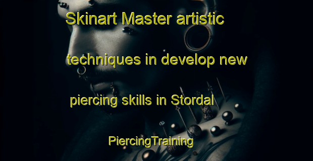 Skinart Master artistic techniques in develop new piercing skills in Stordal | PiercingTraining | PiercingClasses | SkinartTraining-Norway