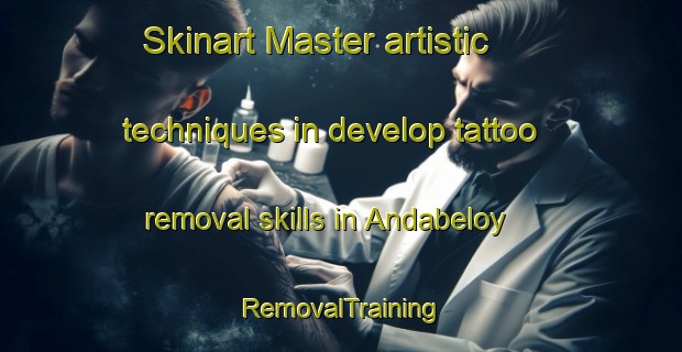 Skinart Master artistic techniques in develop tattoo removal skills in Andabeloy | RemovalTraining | RemovalClasses | SkinartTraining-Norway