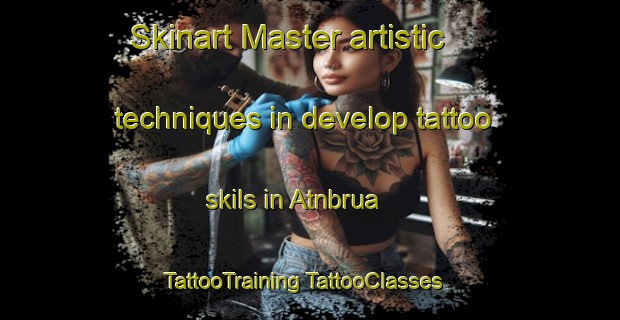 Skinart Master artistic techniques in develop tattoo skils in Atnbrua | #TattooTraining #TattooClasses #SkinartTraining-Norway