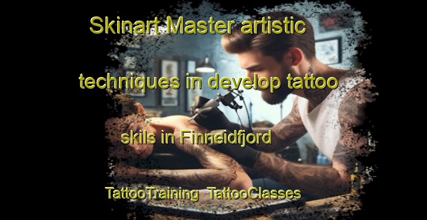 Skinart Master artistic techniques in develop tattoo skils in Finneidfjord | TattooTraining | TattooClasses | SkinartTraining-Norway
