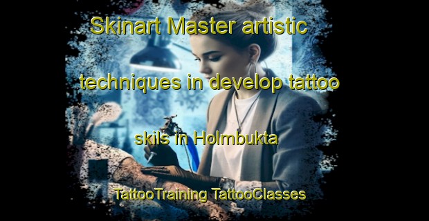 Skinart Master artistic techniques in develop tattoo skils in Holmbukta | #TattooTraining #TattooClasses #SkinartTraining-Norway