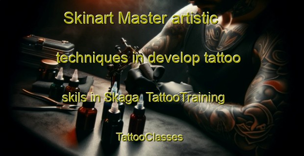 Skinart Master artistic techniques in develop tattoo skils in Skaga | TattooTraining | TattooClasses | SkinartTraining-Norway