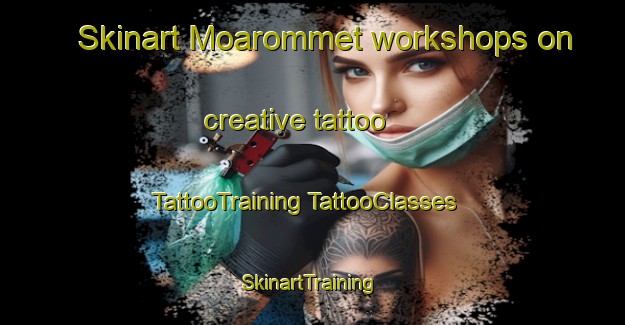 Skinart Moarommet workshops on creative tattoo | #TattooTraining #TattooClasses #SkinartTraining-Norway