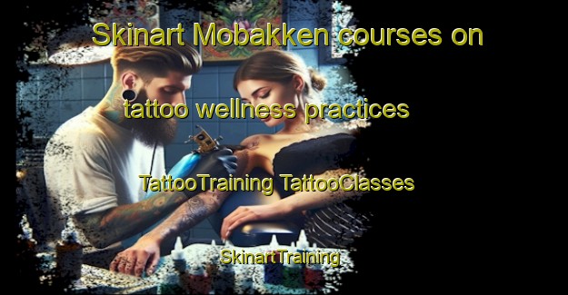 Skinart Mobakken courses on tattoo wellness practices | #TattooTraining #TattooClasses #SkinartTraining-Norway