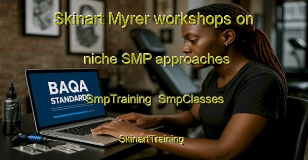 Skinart Myrer workshops on niche SMP approaches | SmpTraining | SmpClasses | SkinartTraining-Norway