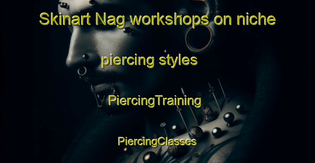 Skinart Nag workshops on niche piercing styles | #PiercingTraining #PiercingClasses #SkinartTraining-Norway