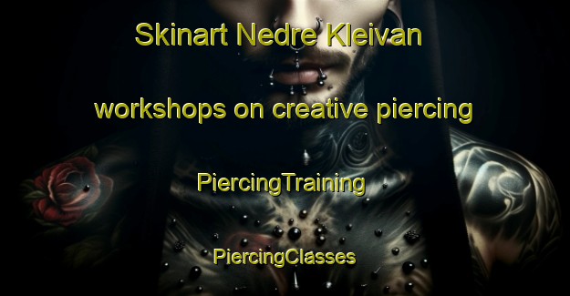 Skinart Nedre Kleivan workshops on creative piercing | #PiercingTraining #PiercingClasses #SkinartTraining-Norway