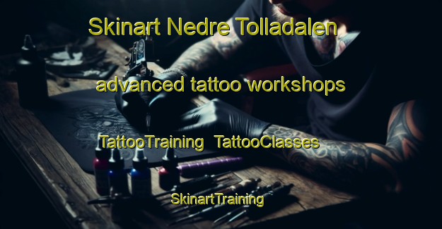 Skinart Nedre Tolladalen advanced tattoo workshops | TattooTraining | TattooClasses | SkinartTraining-Norway