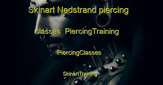 Skinart Nedstrand piercing classes | PiercingTraining | PiercingClasses | SkinartTraining-Norway