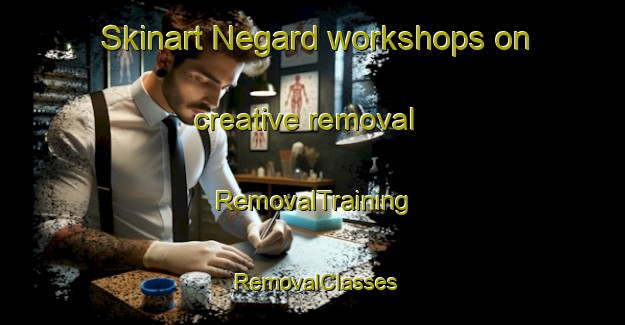 Skinart Negard workshops on creative removal | RemovalTraining | RemovalClasses | SkinartTraining-Norway