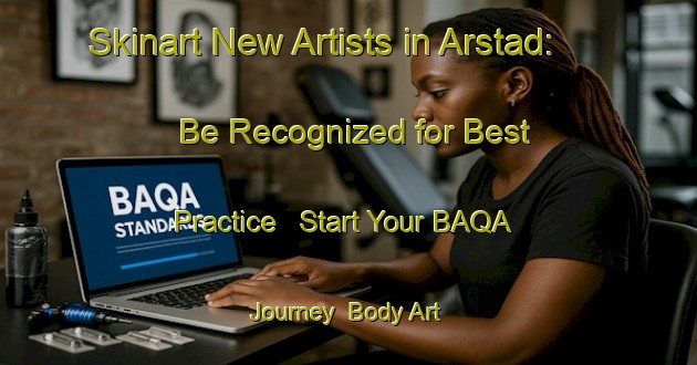 Skinart New Artists in Arstad: Be Recognized for Best Practice - Start Your BAQA Journey | Body Art Qualification Authority | BAQA-Norway