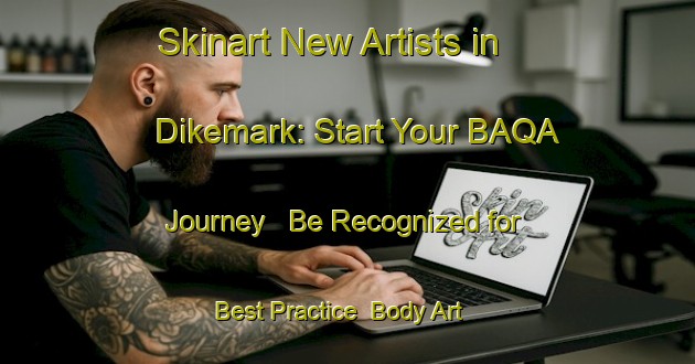 Skinart New Artists in Dikemark: Start Your BAQA Journey - Be Recognized for Best Practice | Body Art Qualification Authority | BAQA-Norway