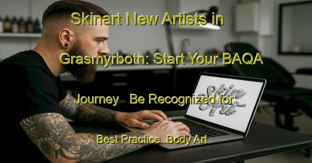 Skinart New Artists in Grasmyrbotn: Start Your BAQA Journey - Be Recognized for Best Practice | Body Art Qualification Authority | BAQA-Norway