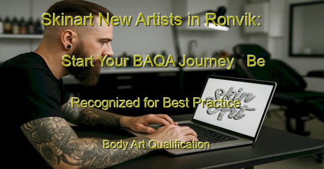 Skinart New Artists in Ronvik: Start Your BAQA Journey - Be Recognized for Best Practice | Body Art Qualification Authority | BAQA-Norway