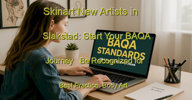 Skinart New Artists in Slakstad: Start Your BAQA Journey - Be Recognized for Best Practice | Body Art Qualification Authority | BAQA-Norway