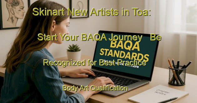 Skinart New Artists in Toa: Start Your BAQA Journey - Be Recognized for Best Practice | Body Art Qualification Authority | BAQA-Norway