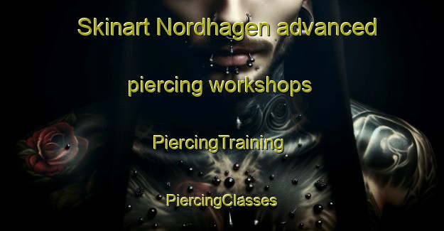 Skinart Nordhagen advanced piercing workshops | #PiercingTraining #PiercingClasses #SkinartTraining-Norway