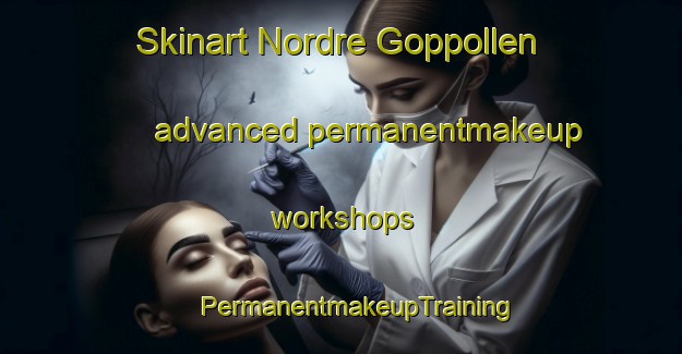 Skinart Nordre Goppollen advanced permanentmakeup workshops | #PermanentmakeupTraining #PermanentmakeupClasses #SkinartTraining-Norway