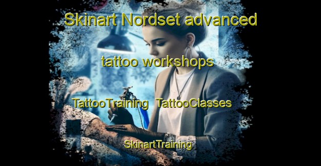 Skinart Nordset advanced tattoo workshops | TattooTraining | TattooClasses | SkinartTraining-Norway