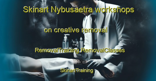 Skinart Nybusaetra workshops on creative removal | #RemovalTraining #RemovalClasses #SkinartTraining-Norway