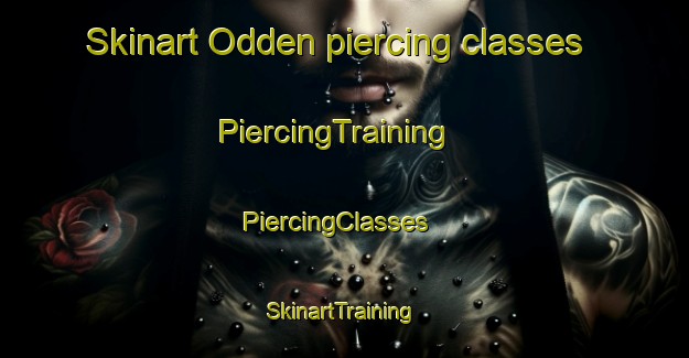Skinart Odden piercing classes | PiercingTraining | PiercingClasses | SkinartTraining-Norway