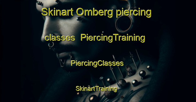 Skinart Omberg piercing classes | #PiercingTraining #PiercingClasses #SkinartTraining-Norway