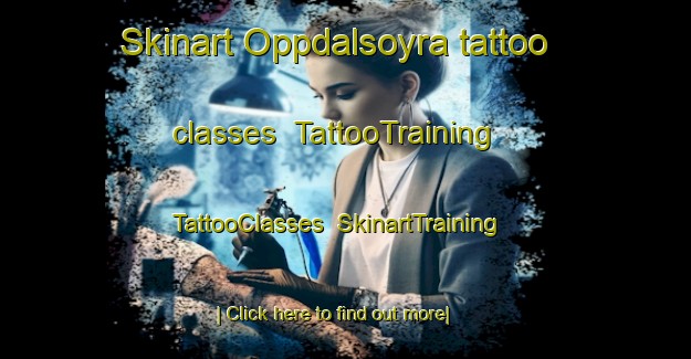 Skinart Oppdalsoyra tattoo classes | TattooTraining | TattooClasses | SkinartTraining-Norway