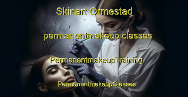 Skinart Ormestad permanentmakeup classes | PermanentmakeupTraining | PermanentmakeupClasses | SkinartTraining-Norway