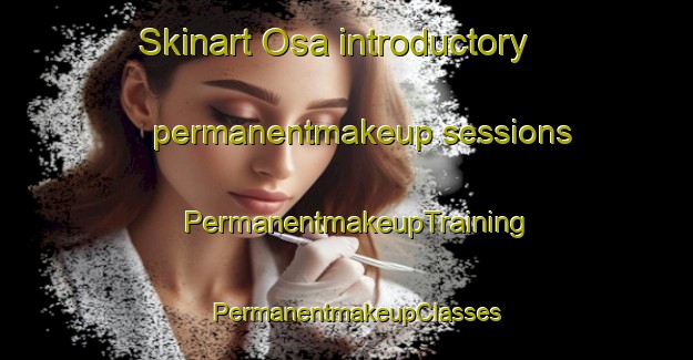 Skinart Osa introductory permanentmakeup sessions | PermanentmakeupTraining | PermanentmakeupClasses | SkinartTraining-Norway