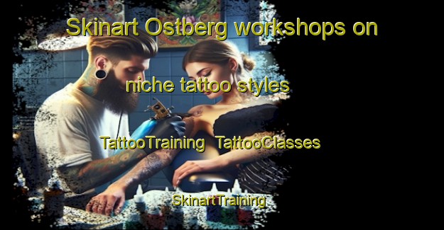Skinart Ostberg workshops on niche tattoo styles | TattooTraining | TattooClasses | SkinartTraining-Norway