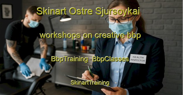 Skinart Ostre Sjursoykai workshops on creative bbp | BbpTraining | BbpClasses | SkinartTraining-Norway