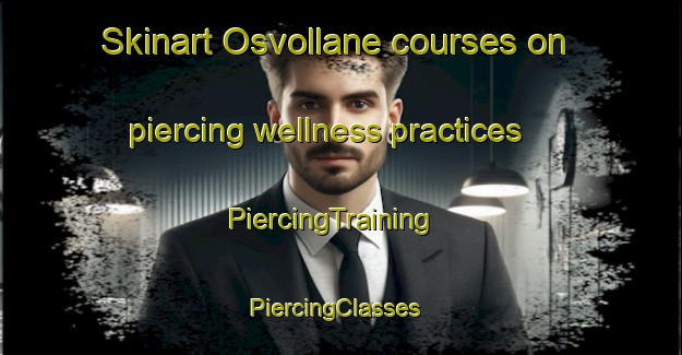 Skinart Osvollane courses on piercing wellness practices | PiercingTraining | PiercingClasses | SkinartTraining-Norway