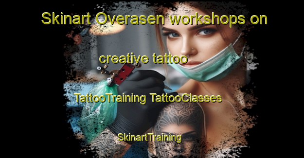 Skinart Overasen workshops on creative tattoo | #TattooTraining #TattooClasses #SkinartTraining-Norway