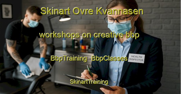 Skinart Ovre Kvannasen workshops on creative bbp | BbpTraining | BbpClasses | SkinartTraining-Norway