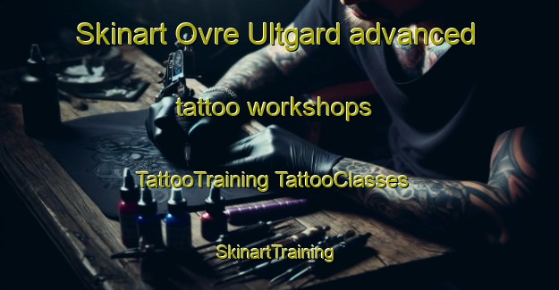 Skinart Ovre Ultgard advanced tattoo workshops | #TattooTraining #TattooClasses #SkinartTraining-Norway