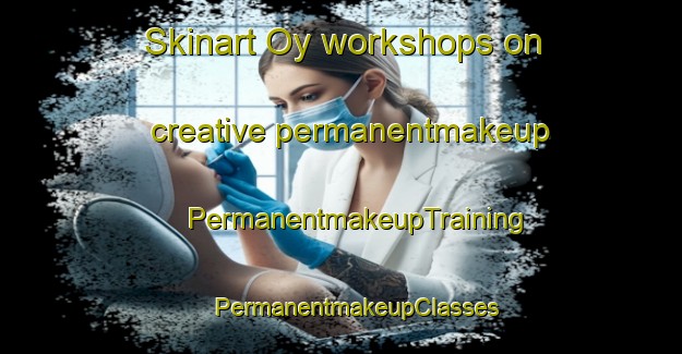 Skinart Oy workshops on creative permanentmakeup | #PermanentmakeupTraining #PermanentmakeupClasses #SkinartTraining-Norway