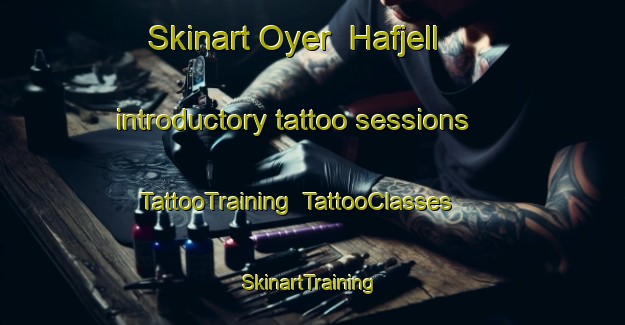 Skinart Oyer  Hafjell introductory tattoo sessions | TattooTraining | TattooClasses | SkinartTraining-Norway