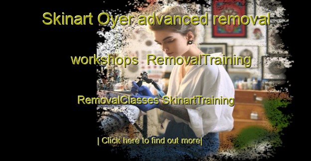 Skinart Oyer advanced removal workshops | #RemovalTraining #RemovalClasses #SkinartTraining-Norway