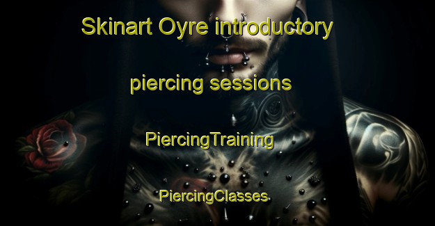 Skinart Oyre introductory piercing sessions | PiercingTraining | PiercingClasses | SkinartTraining-Norway