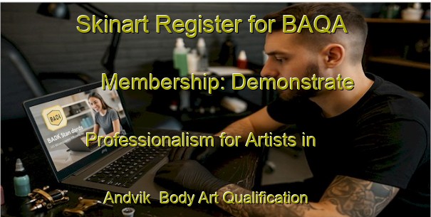 Skinart Register for BAQA Membership: Demonstrate Professionalism for Artists in Andvik | Body Art Qualification Authority | BAQA-Norway