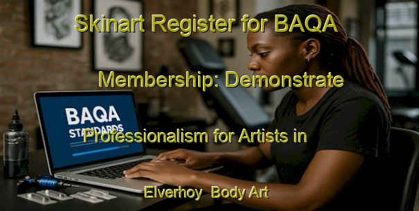 Skinart Register for BAQA Membership: Demonstrate Professionalism for Artists in Elverhoy | Body Art Qualification Authority | BAQA-Norway