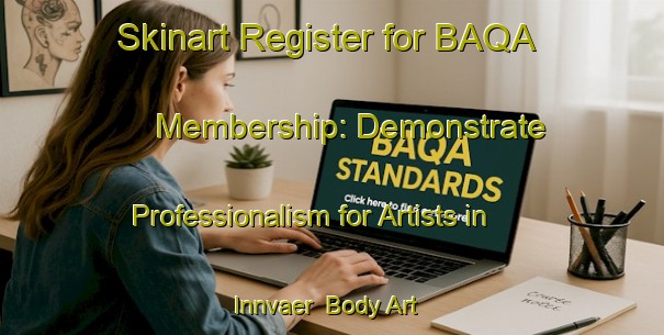 Skinart Register for BAQA Membership: Demonstrate Professionalism for Artists in Innvaer | Body Art Qualification Authority | BAQA-Norway