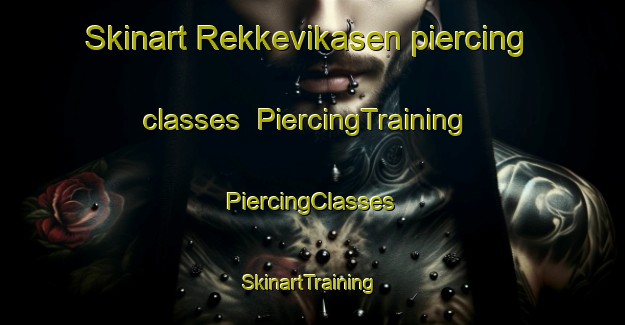 Skinart Rekkevikasen piercing classes | #PiercingTraining #PiercingClasses #SkinartTraining-Norway