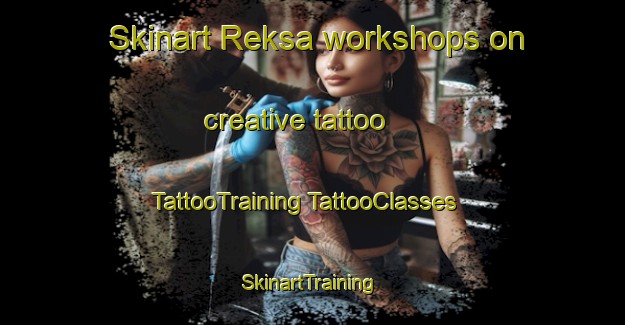 Skinart Reksa workshops on creative tattoo | #TattooTraining #TattooClasses #SkinartTraining-Norway